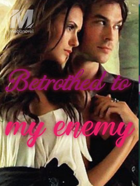 Betrothed To My Enemy