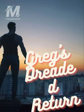 Greg's Dreaded Return