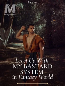 Level Up With My Bastard System in Fantasy World