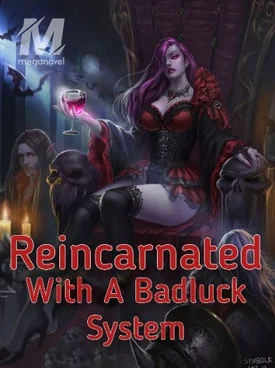 Reincarnated With A Badluck System