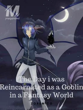 The Day I Was Reincarnated As a Goblin in a Fantasy World.