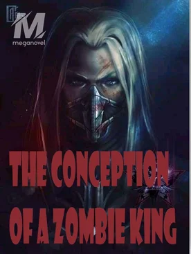 THE CONCEPTION OF A ZOMBIE KING