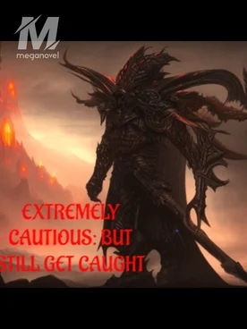 Extremely Cautious: But still got caught