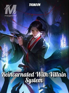 Reincarnated With Villain System