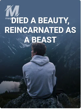 DIED A BEAUTY, REINCARNATED AS A BEAST