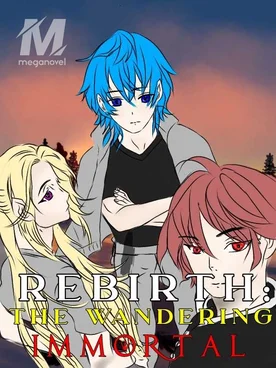 Rebirth: The Wandering Immortal