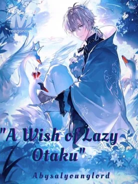 " A Wish Of Lazy Otaku"