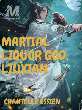 Martial Liquor God, Liuxian