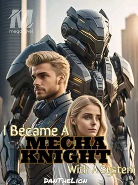 I Became A Mecha Knight With A System