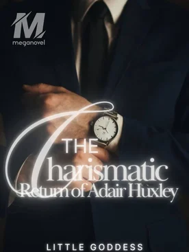 The Charismatic Return Of Adair Huxley