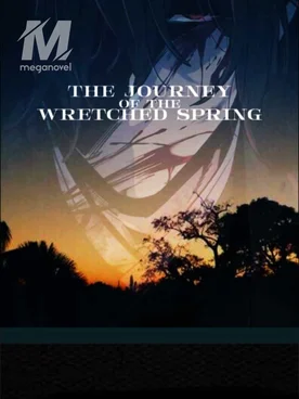 The Journey Of The Wretched Spring