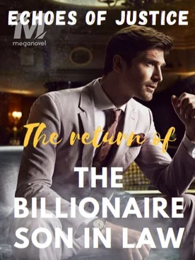 Echoes of Justice: The Return of the Billionaire Son-In-Law