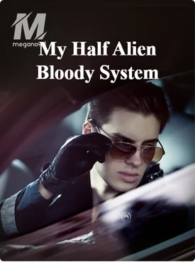 My Half Alien Bloody System