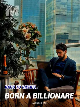 RAGS TO RICHES: BORN A BILLIONAIRE