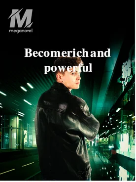 Become rich and powerful