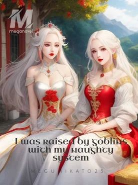 I was raised by goblins with my naughty system