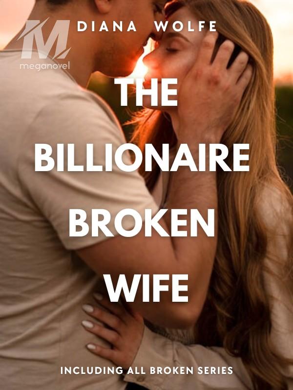 The Billionaire Broken Wife (The Broken Series 1-3)
