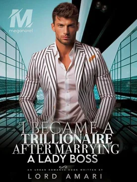 I Became A Trillionaire After Marrying A Lady Boss