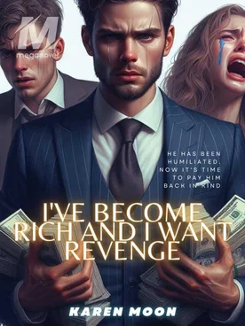 I've Become Rich And I Want Revenge