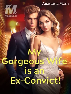 My Gorgeous Wife is an Ex-Convict!