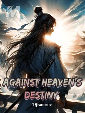 Against Heaven'S Destiny