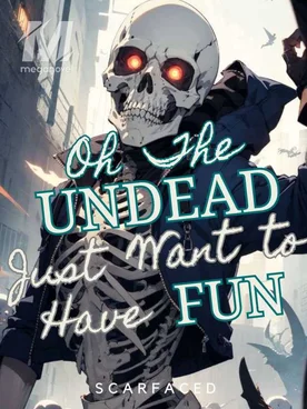 Oh the Undead just Want to Have Fun