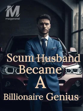 Scum Husband Became A Billionaire Genius