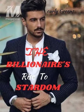 THE BILLIONIARE'S RISE TO STARDOM