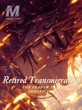 RETIRED TRANSMIGRATION: The Shadow Loss Chronicles