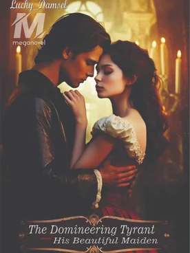 The Domineering Tyrant And His Beautiful Maiden