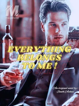 Everything belongs to me