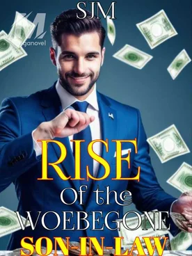 RISE OF THE WOEBEGONE SON-IN-LAW