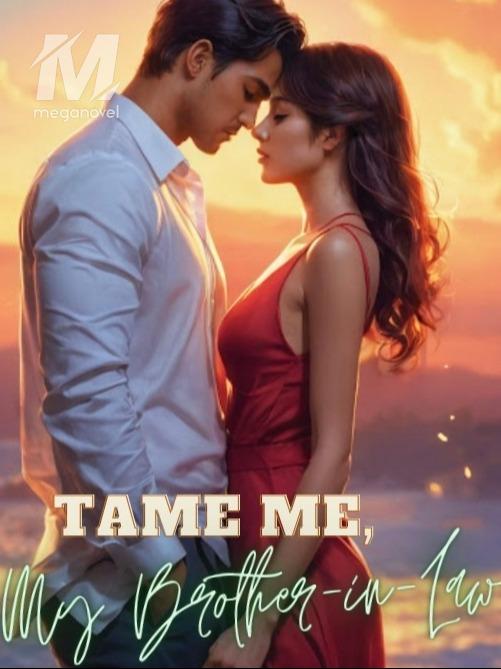 TAME ME, MY BROTHER-IN-LAW