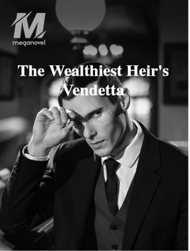 The Wealthiest Heir's Vendetta