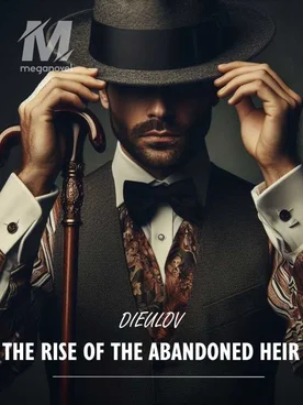 THE RISE OF THE ABANDONED HEIR