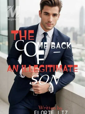 THE COME BACK OF AN ILLEGITIMATE SON