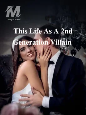 This Life As A 2nd Generation Villain