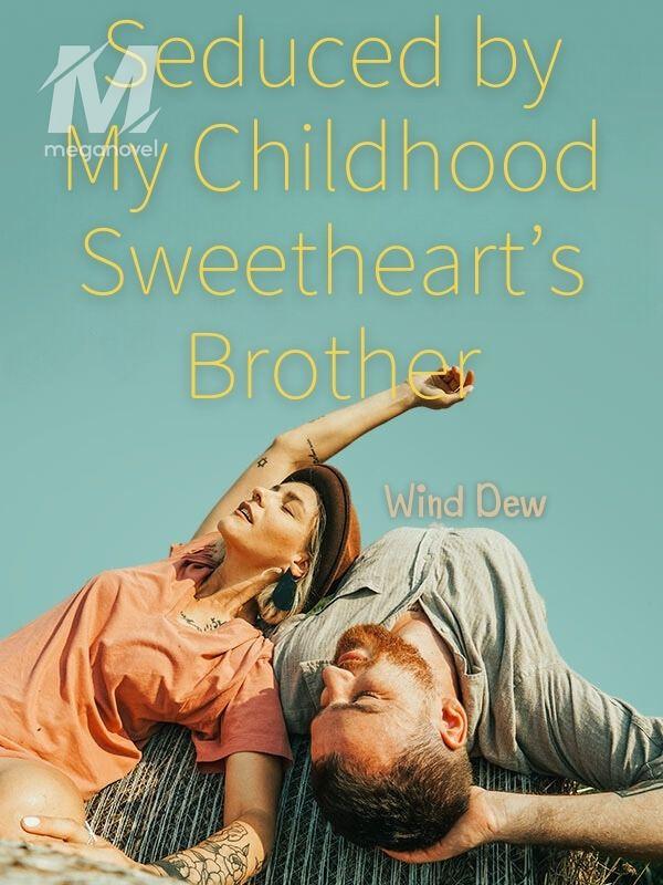Seduced by My Childhood Sweetheart’s Brother
