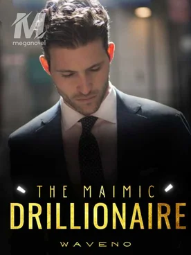 The Maimic Drillionaire