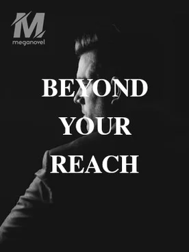 BEYOND YOUR REACH