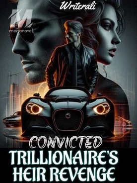 CONVICTED TRILLIONAIRE'S HEIR REVENGE