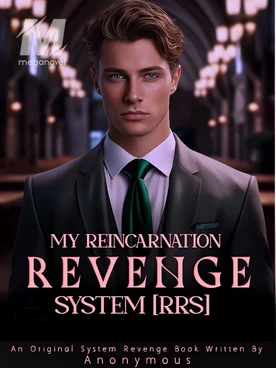 MY REINCARNATION REVENGE SYSTEM!