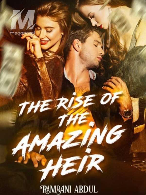 The Rise of The Amazing Heir PDF & Novel Online by Ramdani Abdul to ...