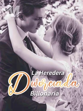 La Heredera Divorciada Billonaria