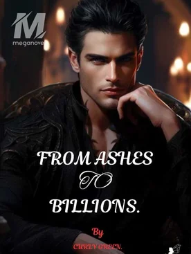 FROM ASHES TO BILLIONS.