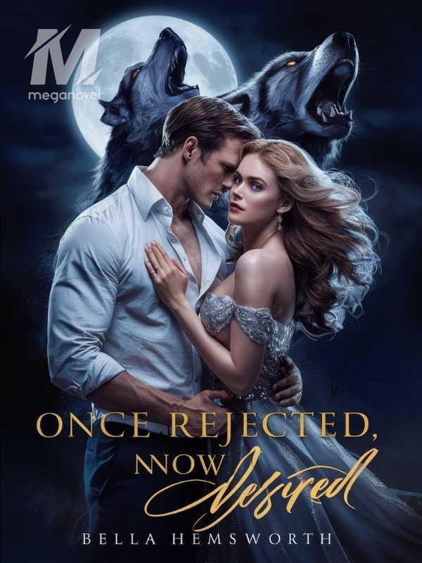 Once Rejected, Now Desired