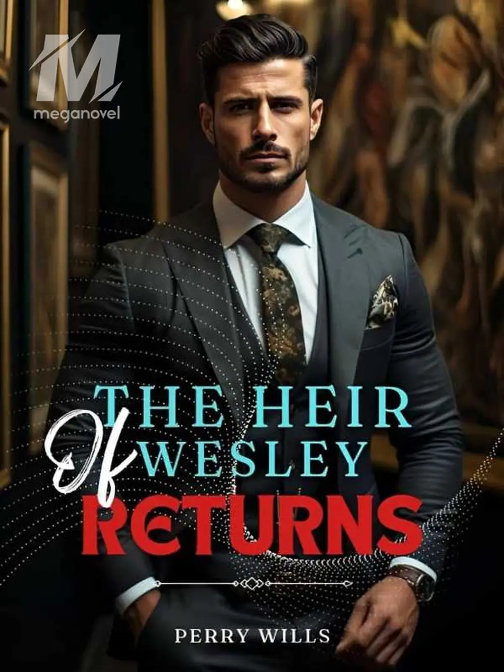The Heir of Wesley Returns - Chapter 325 Novel & PDF Online by Perry ...
