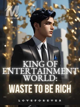 King of Entertainment World: Waste To Be Rich