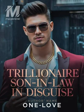 TRILLIONAIRE SON-IN-LAW IN DISGUISE