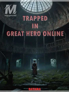 TRAPPED IN GREAT HERO ONLINE